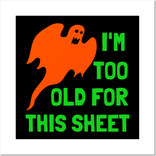 I'm Too Old For This Sheet Funny Halloween Ghost Posters and Art